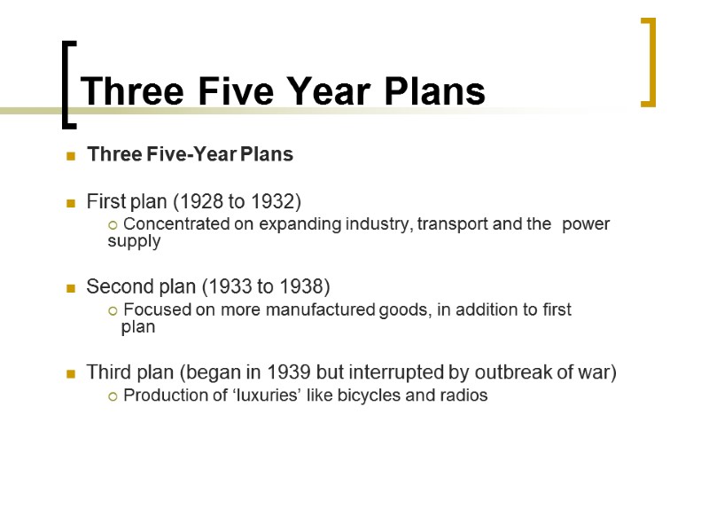 Three Five Year Plans Three Five-Year Plans  First plan (1928 to 1932) 